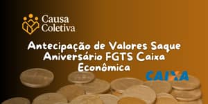 Antecipação de Valores Saque Aniversário FGTS Caixa Econômica: Veja o que você precisa saber