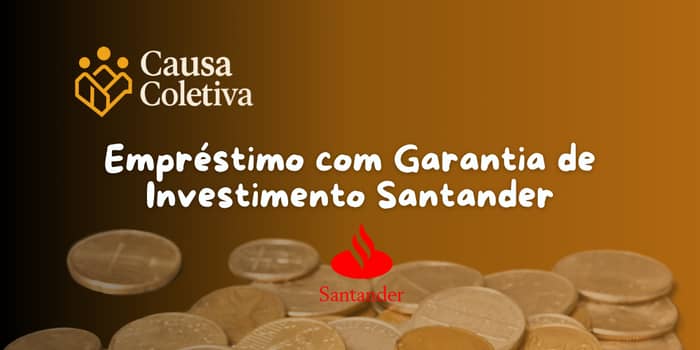 Empréstimo com Garantia de Investimento Santander: Veja o que você precisa saber